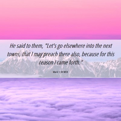 Picture 06 - Mark 1:38 WEB - He said to them, 