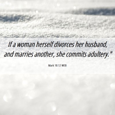 Picture 06 - Mark 10:12 WEB - If a woman herself divorces her husband, and - Bible Verse Picture