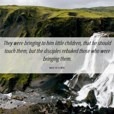 Picture 06 - Mark 10:13 WEB - They were bringing to him little children, that - Bible Verse Picture
