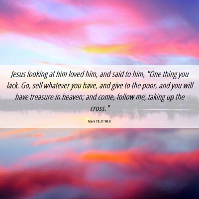 Picture 06 - Mark 10:21 WEB - Jesus looking at him loved him, and said to him, - Bible Verse Picture