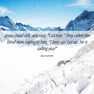 Picture 06 - Mark 10:49 WEB - Jesus stood still, and said, 