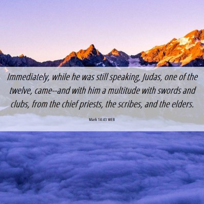 Picture 06 - Mark 14:43 WEB - Immediately, while he was still speaking, Judas, - Bible Verse Picture
