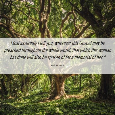 Picture 06 - Mark 14:9 WEB - Most assuredly I tell you, wherever this Gospel - Bible Verse Picture