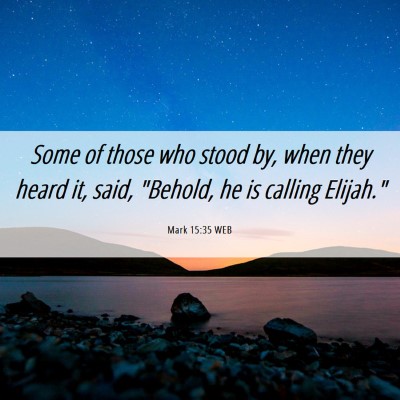 Picture 06 - Mark 15:35 WEB - Some of those who stood by, when they heard it, - Bible Verse Picture