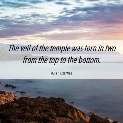 Picture 06 - Mark 15:38 WEB - The veil of the temple was torn in two from the - Bible Verse Picture