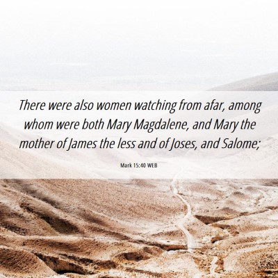 Picture 06 - Mark 15:40 WEB - There were also women watching from afar, among - Bible Verse Picture