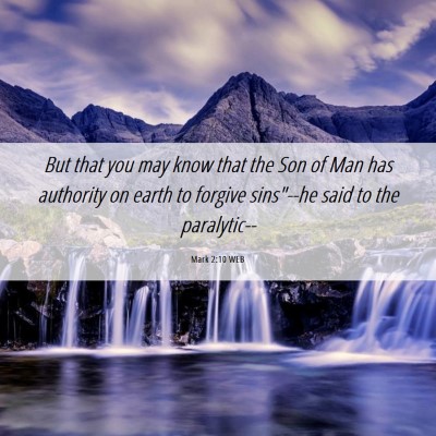 Picture 06 - Mark 2:10 WEB - But that you may know that the Son of Man has - Bible Verse Picture