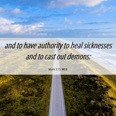 Picture 06 - Mark 3:15 WEB - and to have authority to heal sicknesses and to - Bible Verse Picture
