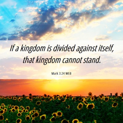 Picture 06 - Mark 3:24 WEB - If a kingdom is divided against itself, that - Bible Verse Picture