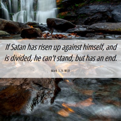 Picture 06 - Mark 3:26 WEB - If Satan has risen up against himself, and is - Bible Verse Picture