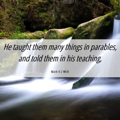 Picture 06 - Mark 4:2 WEB - He taught them many things in parables, and told - Bible Verse Picture