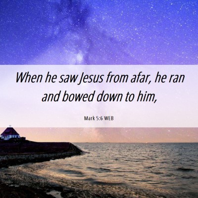 Picture 06 - Mark 5:6 WEB - When he saw Jesus from afar, he ran and bowed - Bible Verse Picture