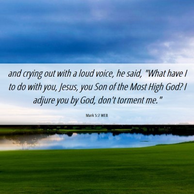 Picture 06 - Mark 5:7 WEB - and crying out with a loud voice, he said, 