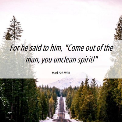 Picture 06 - Mark 5:8 WEB - For he said to him, 