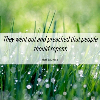 Picture 06 - Mark 6:12 WEB - They went out and preached that people should - Bible Verse Picture