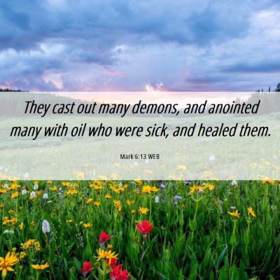 Picture 06 - Mark 6:13 WEB - They cast out many demons, and anointed many with - Bible Verse Picture
