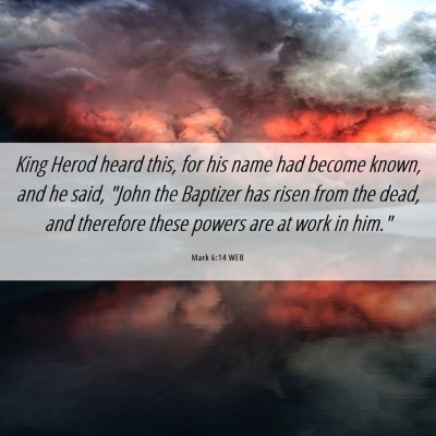 Picture 06 - Mark 6:14 WEB - King Herod heard this, for his name had become - Bible Verse Picture