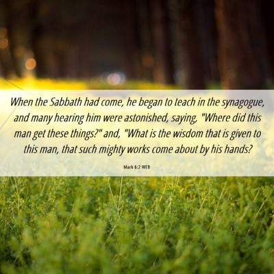 Picture 06 - Mark 6:2 WEB - When the Sabbath had come, he began to teach in - Bible Verse Picture