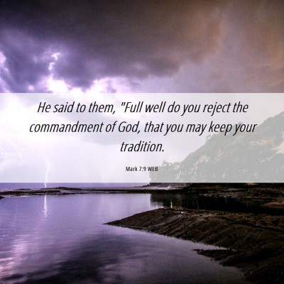 Picture 06 - Mark 7:9 WEB - He said to them, 