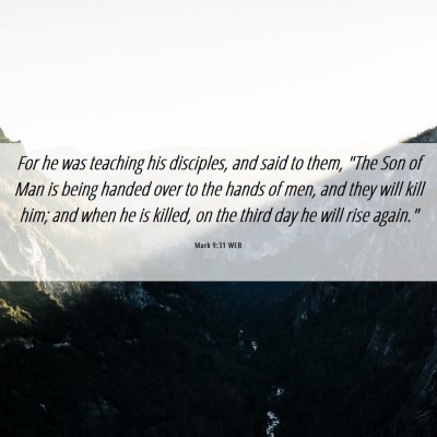 Picture 06 - Mark 9:31 WEB - For he was teaching his disciples, and said to - Bible Verse Picture