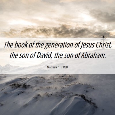 Picture 06 - Matthew 1:1 WEB - The book of the generation of Jesus Christ, the - Bible Verse Picture