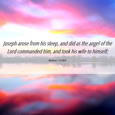 Picture 06 - Matthew 1:24 WEB - Joseph arose from his sleep, and did as the angel - Bible Verse Picture