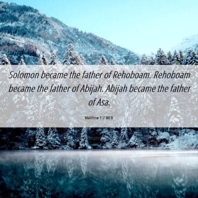 Picture 06 - Matthew 1:7 WEB - Solomon became the father of Rehoboam. Rehoboam - Bible Verse Picture