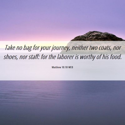 Picture 06 - Matthew 10:10 WEB - Take no bag for your journey, neither two coats, - Bible Verse Picture