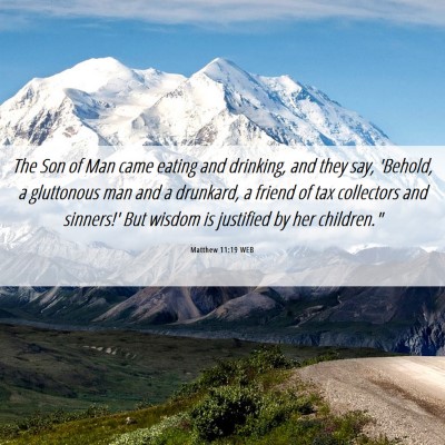 Picture 06 - Matthew 11:19 WEB - The Son of Man came eating and drinking, and they - Bible Verse Picture