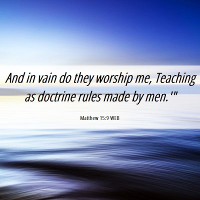Picture 06 - Matthew 15:9 WEB - And in vain do they worship me, Teaching as - Bible Verse Picture