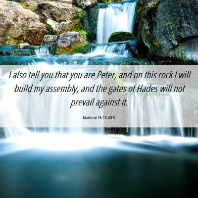Picture 06 - Matthew 16:18 WEB - I also tell you that you are Peter, and on this - Bible Verse Picture