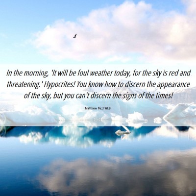 Picture 06 - Matthew 16:3 WEB - In the morning, 'It will be foul weather today, - Bible Verse Picture
