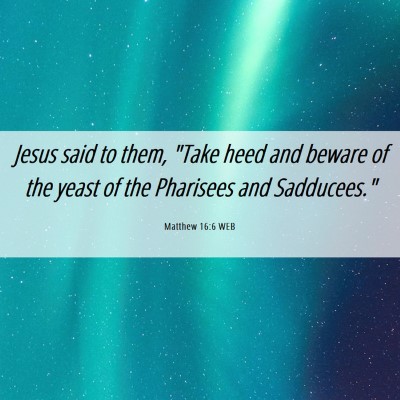 Picture 06 - Matthew 16:6 WEB - Jesus said to them, 