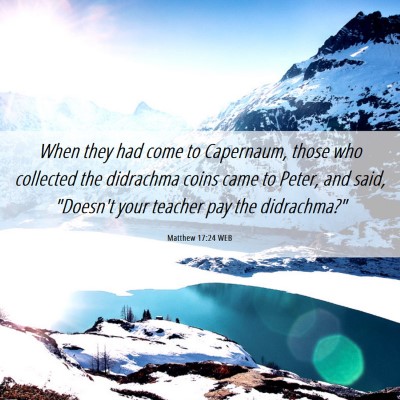 Picture 06 - Matthew 17:24 WEB - When they had come to Capernaum, those who - Bible Verse Picture