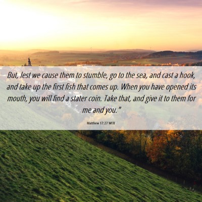 Picture 06 - Matthew 17:27 WEB - But, lest we cause them to stumble, go to the - Bible Verse Picture