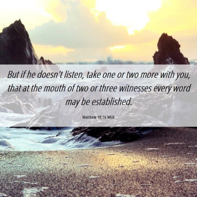 Picture 06 - Matthew 18:16 WEB - But if he doesn't listen, take one or two more - Bible Verse Picture