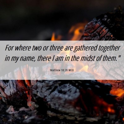 Picture 06 - Matthew 18:20 WEB - For where two or three are gathered together in - Bible Verse Picture