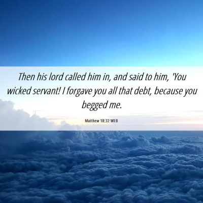 Picture 06 - Matthew 18:32 WEB - Then his lord called him in, and said to him, - Bible Verse Picture