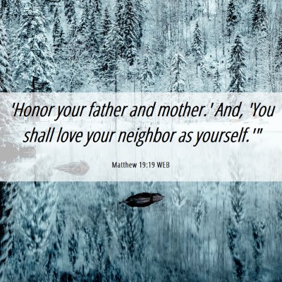 Picture 06 - Matthew 19:19 WEB - 'Honor your father and mother.' And, 'You shall - Bible Verse Picture