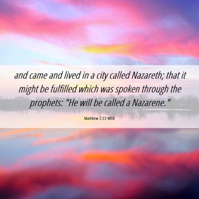 Picture 06 - Matthew 2:23 WEB - and came and lived in a city called Nazareth; - Bible Verse Picture