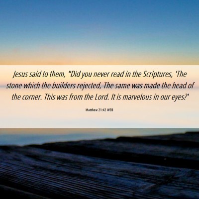 Picture 06 - Matthew 21:42 WEB - Jesus said to them, 
