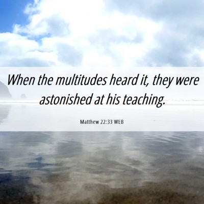 Picture 06 - Matthew 22:33 WEB - When the multitudes heard it, they were - Bible Verse Picture