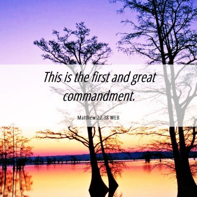 Picture 06 - Matthew 22:38 WEB - This is the first and great - Bible Verse Picture