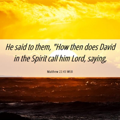 Picture 06 - Matthew 22:43 WEB - He said to them, 