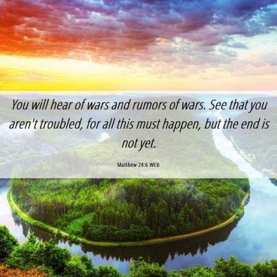 Picture 06 - Matthew 24:6 WEB - You will hear of wars and rumors of wars. See - Bible Verse Picture