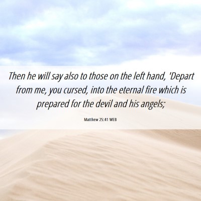 Picture 06 - Matthew 25:41 WEB - Then he will say also to those on the left hand, - Bible Verse Picture