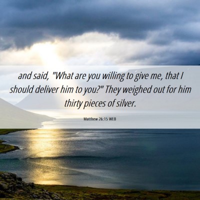 Picture 06 - Matthew 26:15 WEB - and said, 