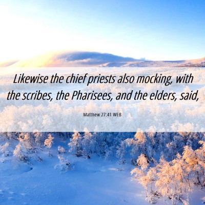 Picture 06 - Matthew 27:41 WEB - Likewise the chief priests also mocking, with the - Bible Verse Picture