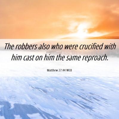 Picture 06 - Matthew 27:44 WEB - The robbers also who were crucified with him cast - Bible Verse Picture
