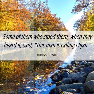 Picture 06 - Matthew 27:47 WEB - Some of them who stood there, when they heard it, - Bible Verse Picture